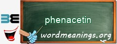 WordMeaning blackboard for phenacetin